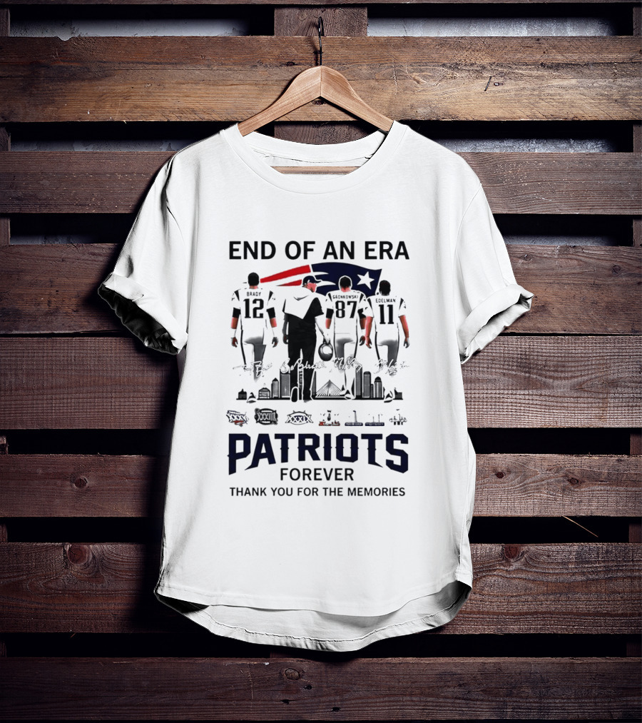 End Of An Era Tom Brady Bill Belichick Rob Gronkowski Julian Edelman Patriots Forever Thank You For The Memories T-Shirt