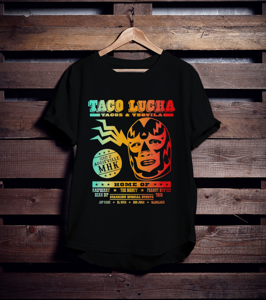 Taco Lucha Tacos Tequila MHK Luchador Mask Raspberry Bean Dip Peanut Butter Taco T-Shirt