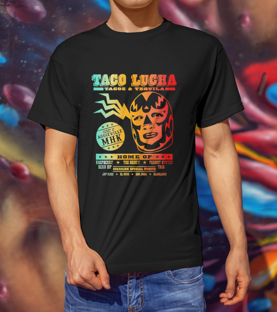Taco Lucha Tacos Tequila MHK Luchador Mask Raspberry Bean Dip Peanut Butter Taco T-Shirt