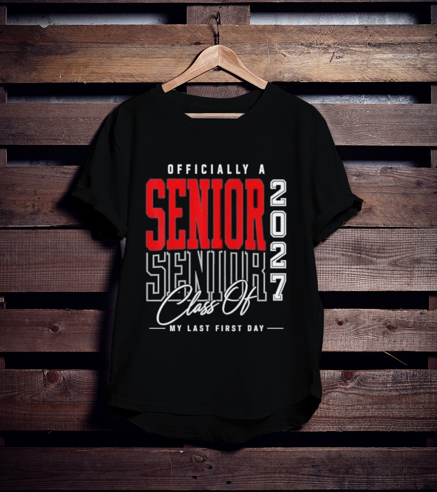 Officially A Senior Class Of 2027 My Last First Day Red Outlined Block Script T-Shirt