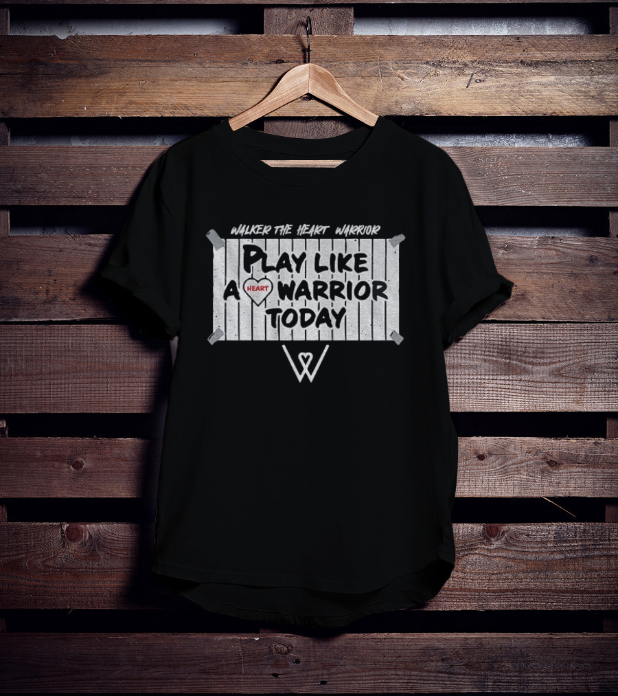 Walker The Heart Warrior Play Like A Heart Warrior Today T-Shirt