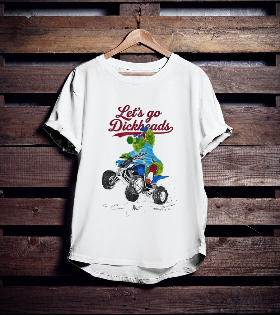 Philly Phanatic Let's Go Dickheads Riding ATV T-Shirt