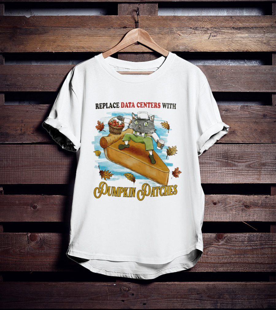 Replace Data Centers With Pumpkin Patches Cat On Pie With Coffee And Harvest Leaves T-Shirt