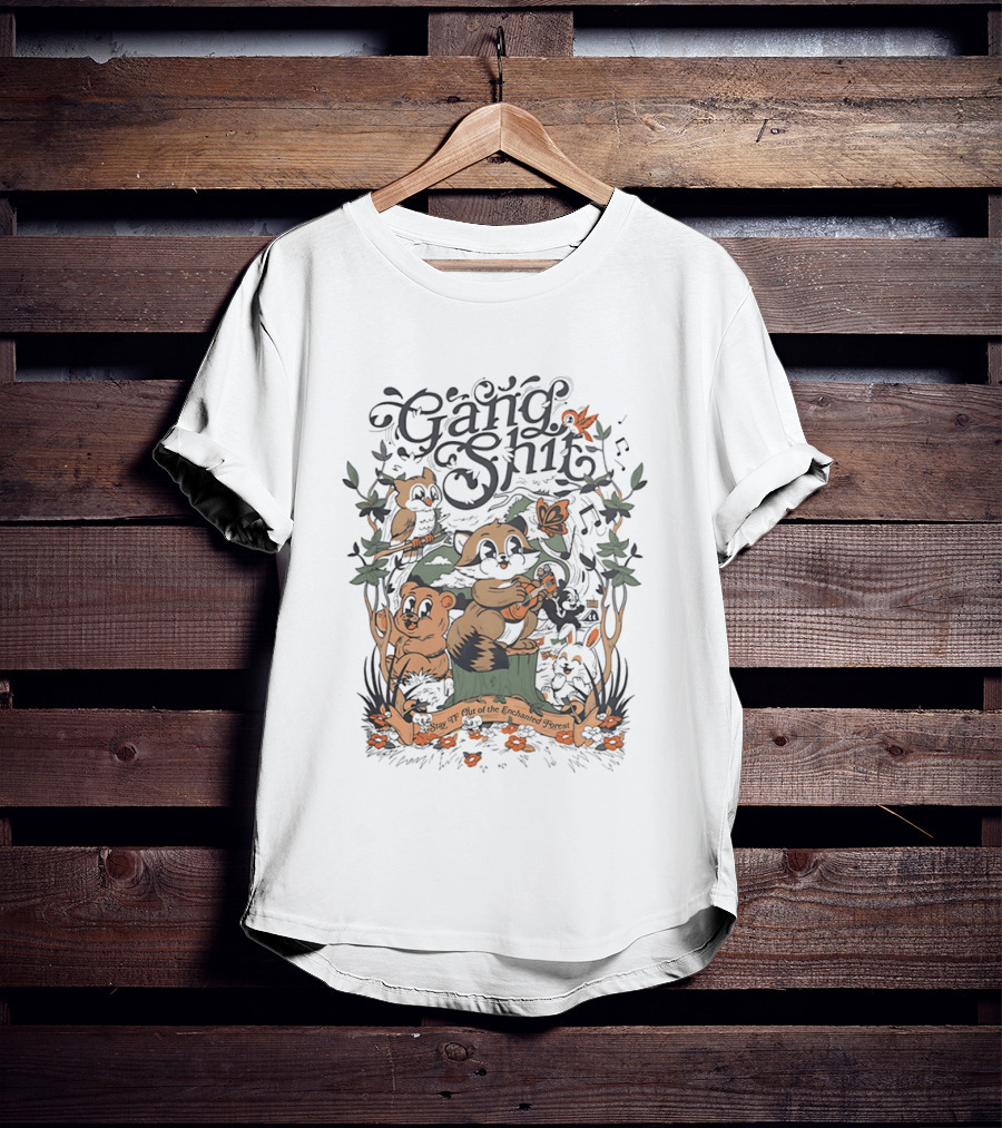 Gang Shit Stay TF Out Of The Enchanted Forest Forest Animals Whimsical Woodland Adventure T-Shirt