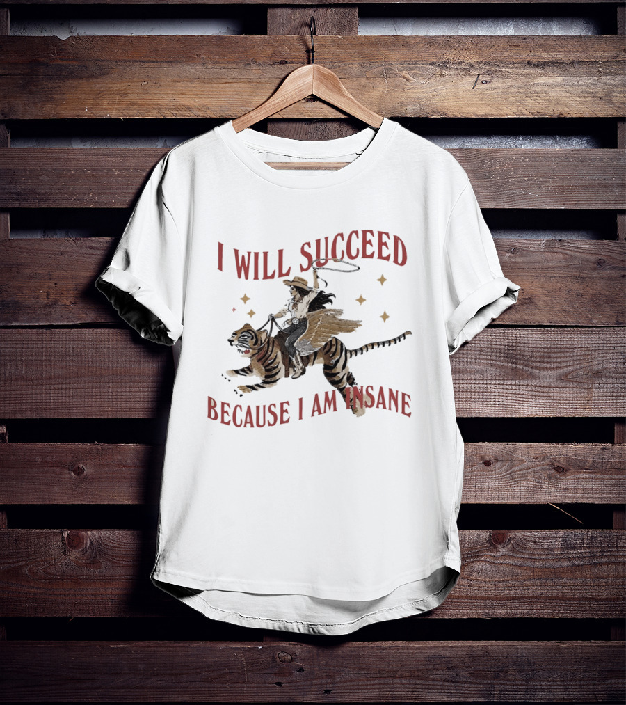 I Will Succeed Because I Am Insane Cowgirl Riding Winged Tiger T-Shirt
