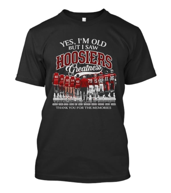 Yes I'm Old But I Saw Hoosiers Greatness Thank You For The Memories T-Shirt
