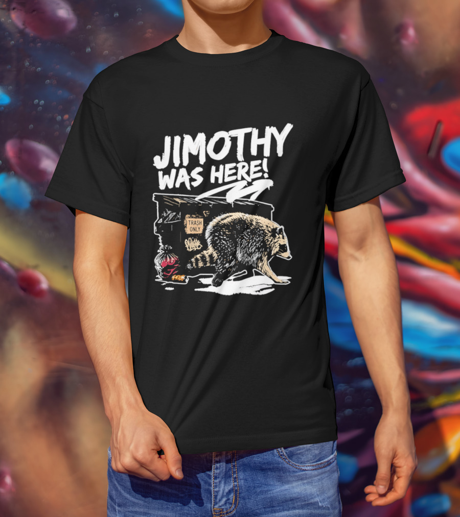 Jimothy Was Here Raccoon Dumpster Adventure T-Shirt