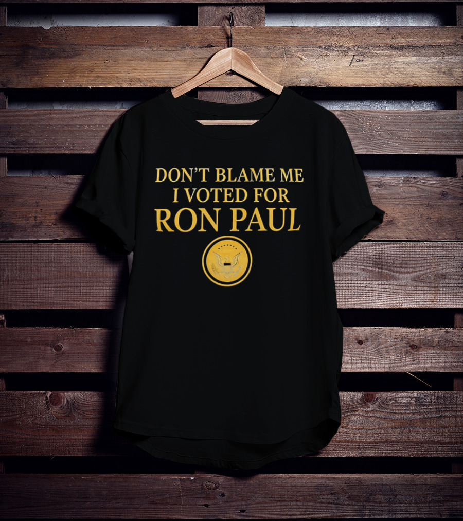 Don't Blame Me I Voted For Ron Paul Seal Eagle Gold T-Shirt