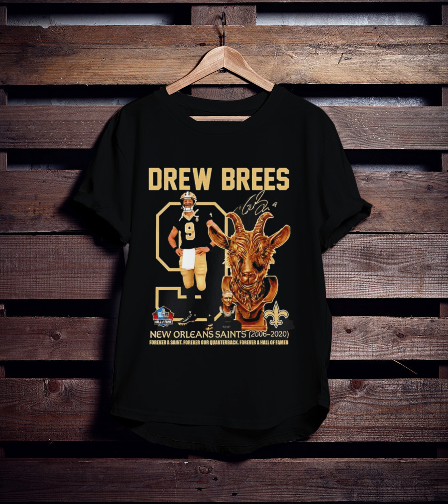 Drew Brees #9 New Orleans Saints 2006 2020 Goat Forever A Saint Hall Of Fame T-Shirt