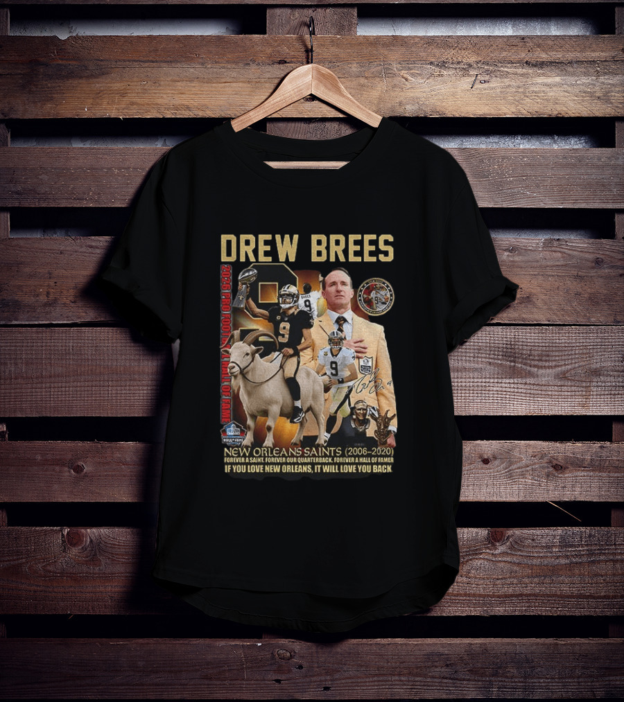 Drew Brees New Orleans Saints 2026 Pro Football Hall Of Fame Legend 2006 2020 Forever A Saint Forever A Hall Of Famer T-Shirt