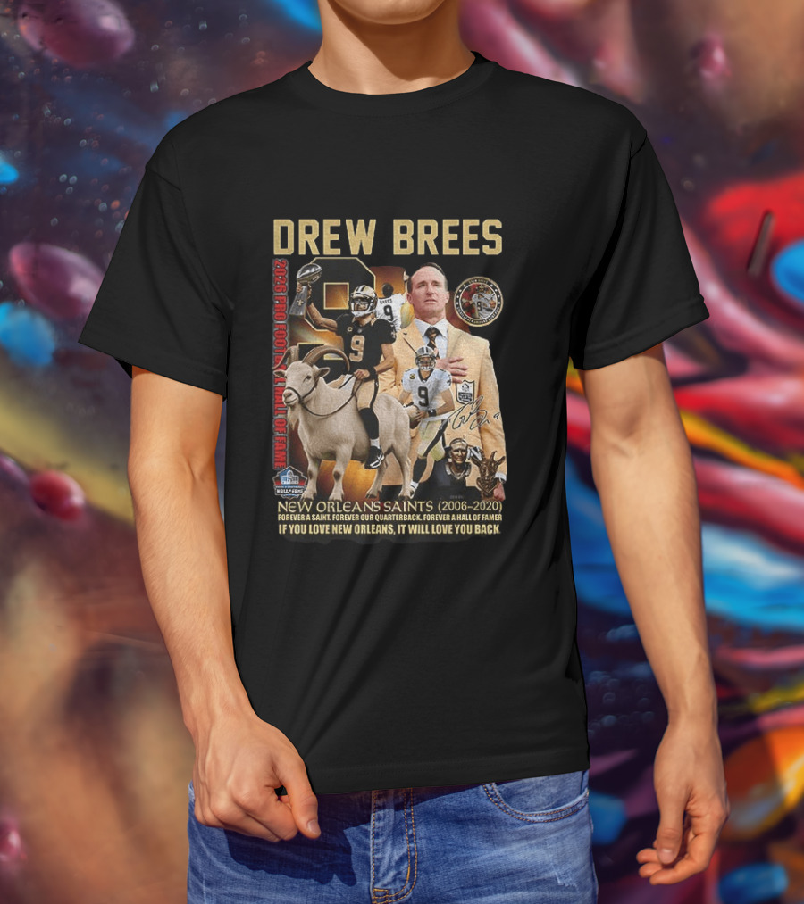 Drew Brees New Orleans Saints 2026 Pro Football Hall Of Fame Legend 2006 2020 Forever A Saint Forever A Hall Of Famer T-Shirt