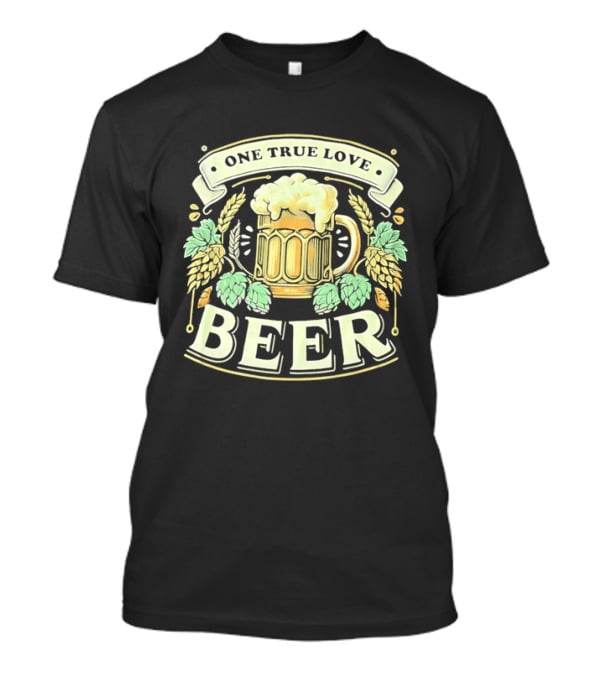 One True Love Beer Frothy Hop Cones Wheat Ears T-Shirt