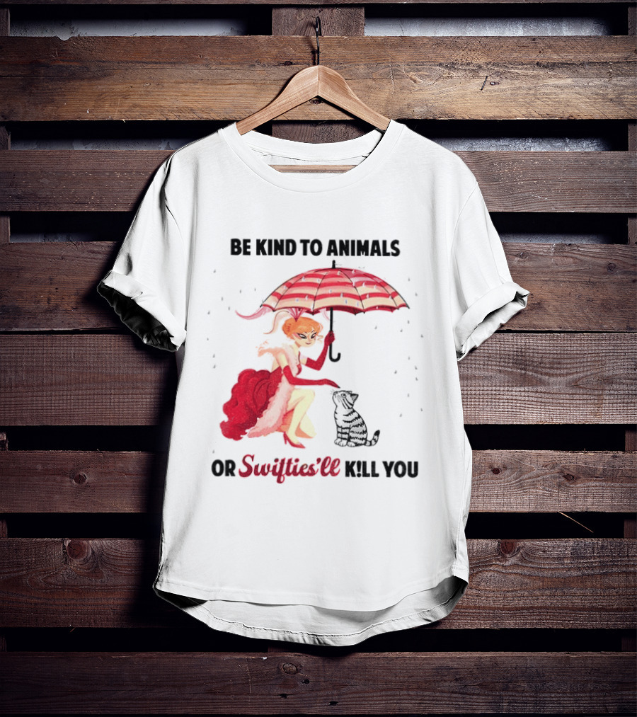 Be Kind To Animals Or Swifties'll Kill You Red Umbrella And Cat T-Shirt
