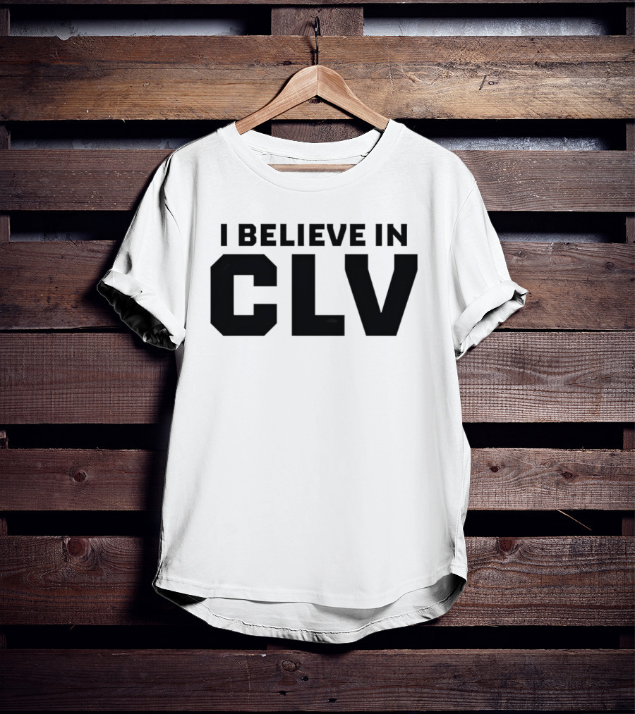 I Believe In CLV Cleveland Team Spirit T-Shirt