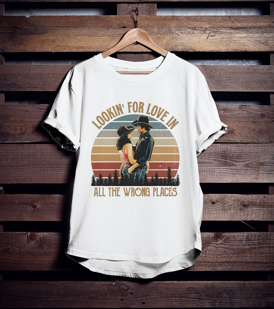 Lookin' For Love In All The Wrong Places Urban Cowboy Romance T-Shirt