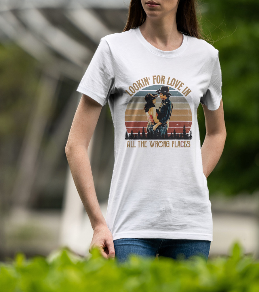 Lookin' For Love In All The Wrong Places Urban Cowboy Romance T-Shirt