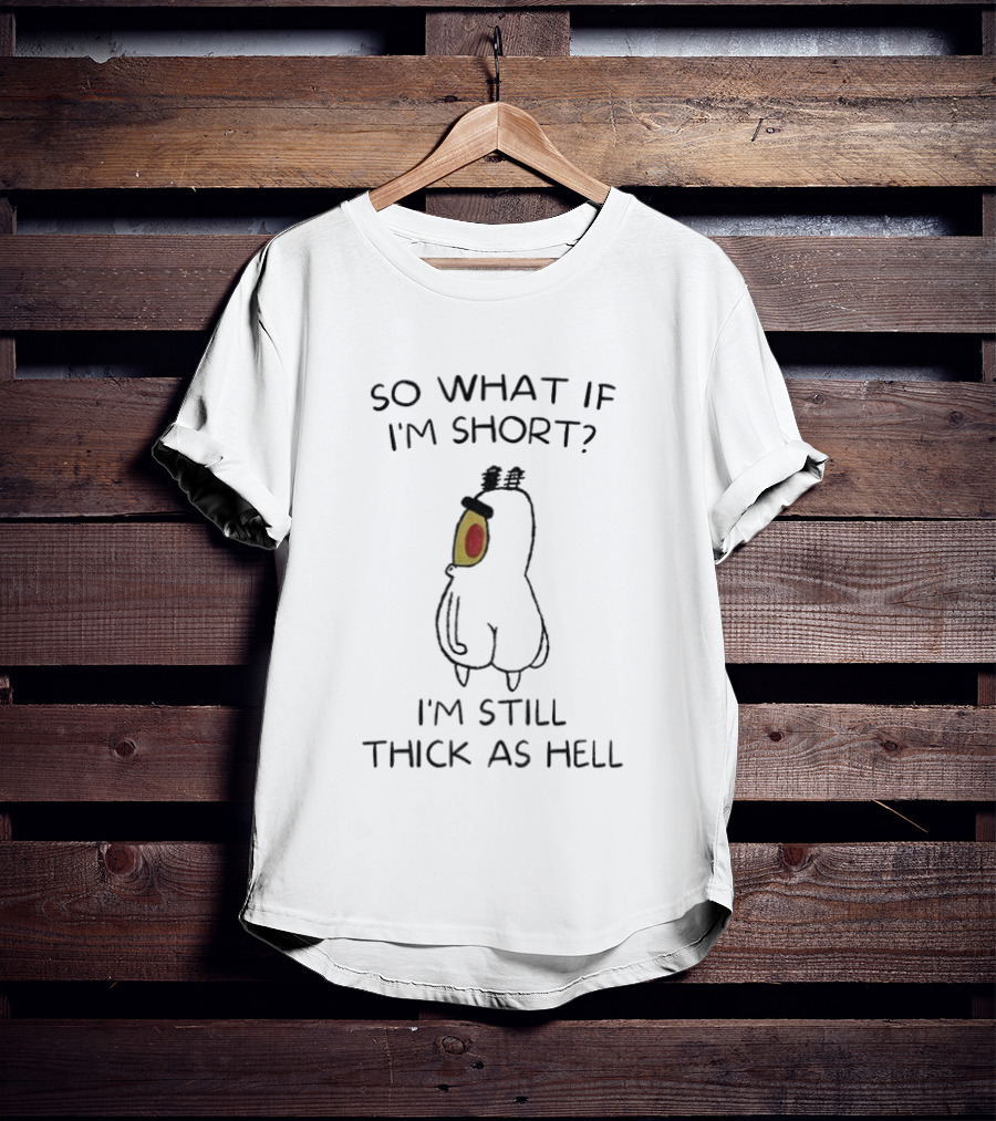 Plankton So What If I'm Short I'm Still Thick As Hell T-Shirt