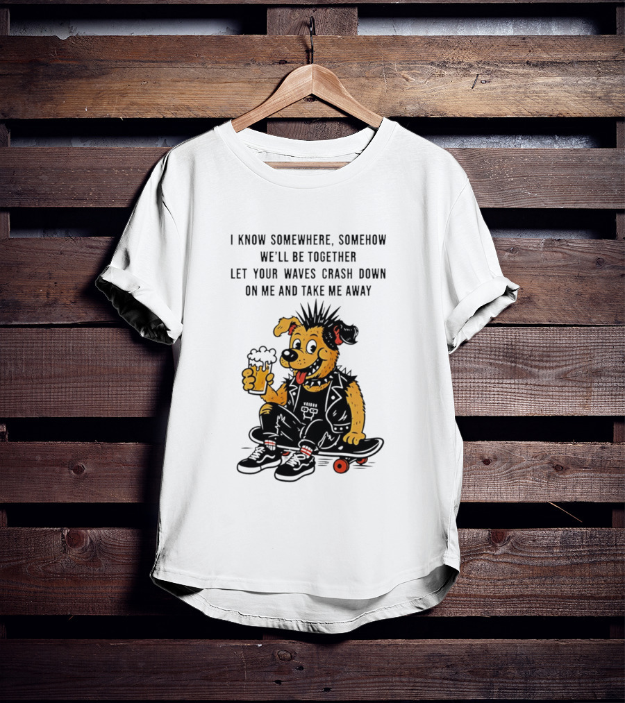 Punk Dog Skater Let Your Waves Crash Down And Take Me Away Beer Hold Skateboard T-Shirt