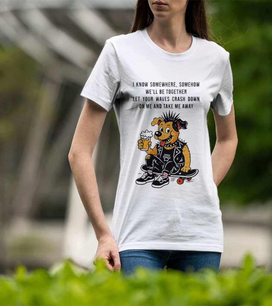 Punk Dog Skater Let Your Waves Crash Down And Take Me Away Beer Hold Skateboard T-Shirt