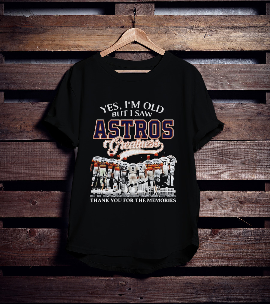 Yes I'm Old But I Saw Astros Greatness Baseball Legends Thank You For The Memories T-Shirt