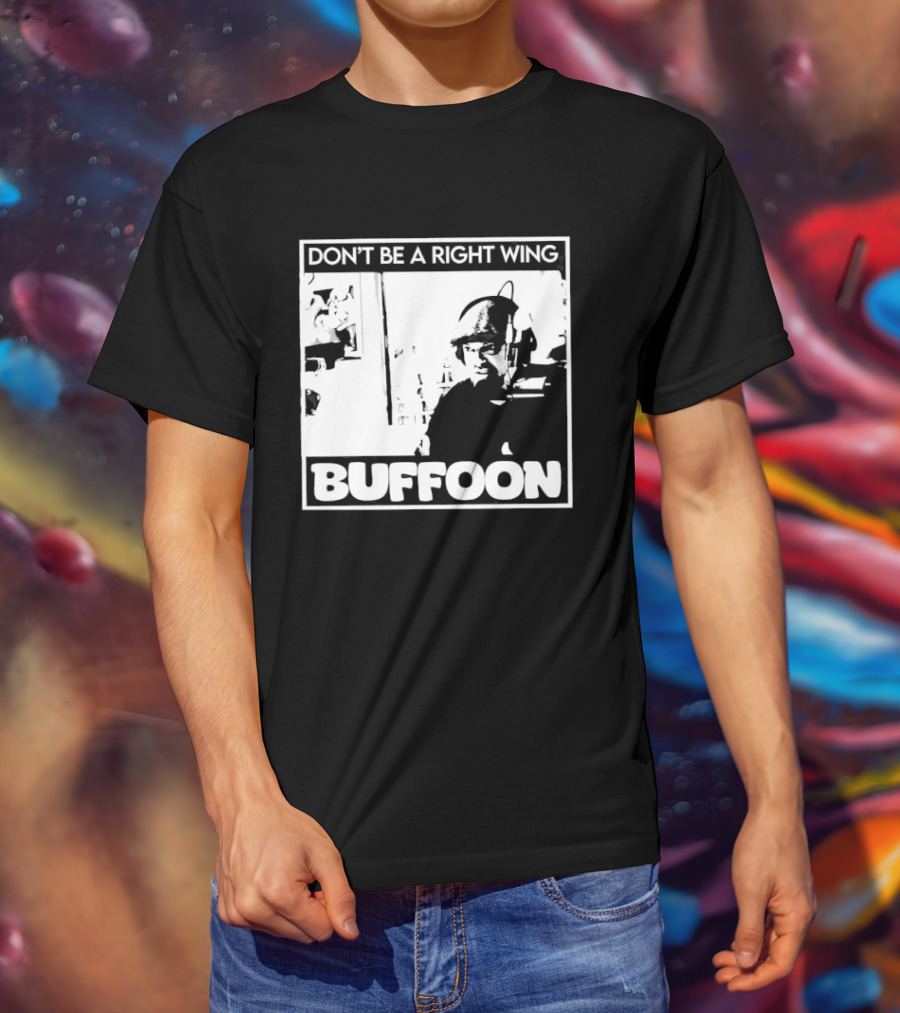Don't Be A Right Wing Buffoon Headphones Microphone Frame T-Shirt