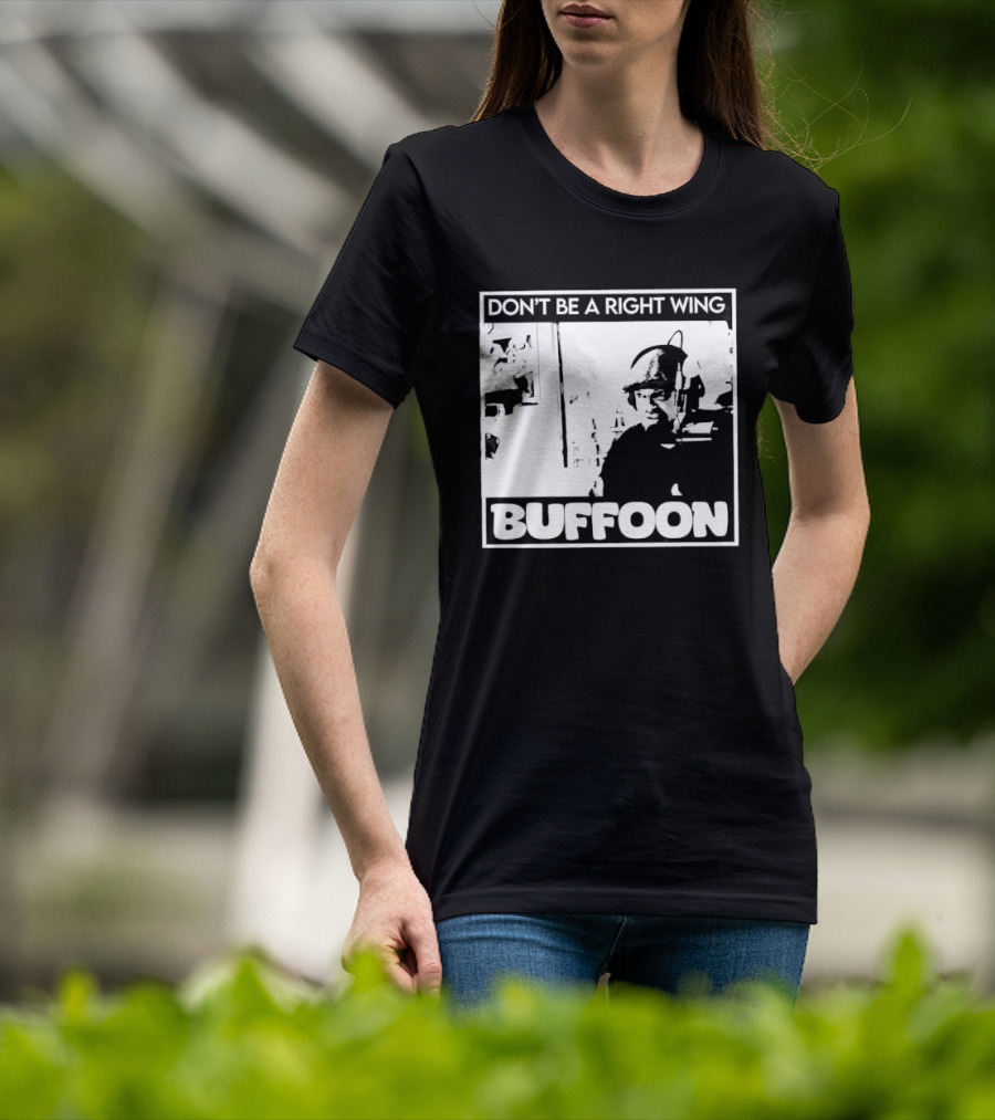 Don't Be A Right Wing Buffoon Headphones Microphone Frame T-Shirt