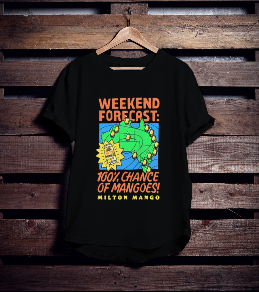 Weekend Forecast 100 Percent Chance Of Mangoes Milton Mango T-Shirt