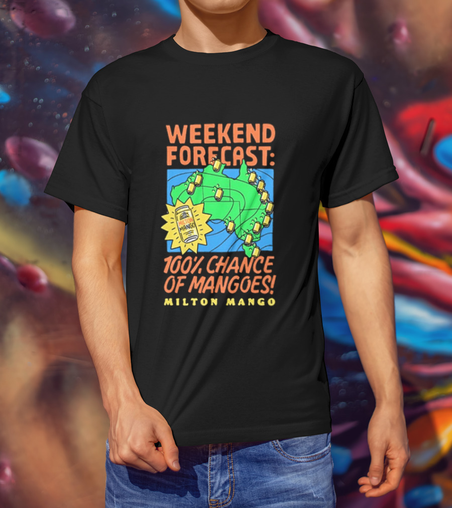 Weekend Forecast 100 Percent Chance Of Mangoes Milton Mango T-Shirt