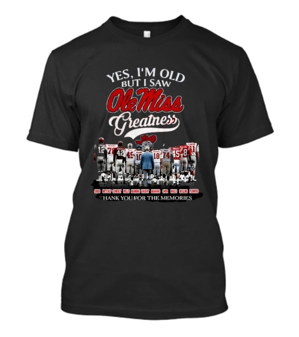 Yes I'm Old But I Saw Ole Miss Greatness Coach Vaught Players Thank You For The Memories T-Shirt
