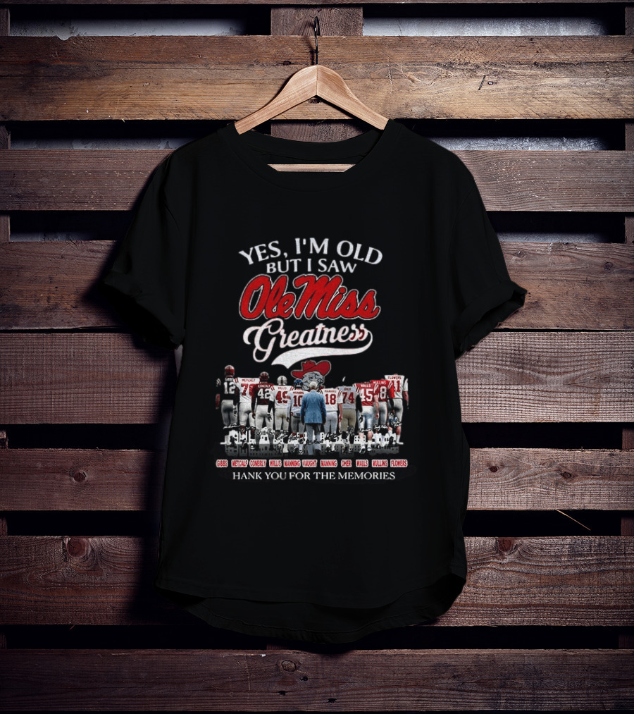 Yes I'm Old But I Saw Ole Miss Greatness Coach Vaught Players Thank You For The Memories T-Shirt