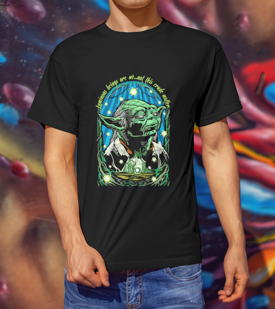 Luminous Beings Are We Not This Crude Matter Yoda T-Shirt
