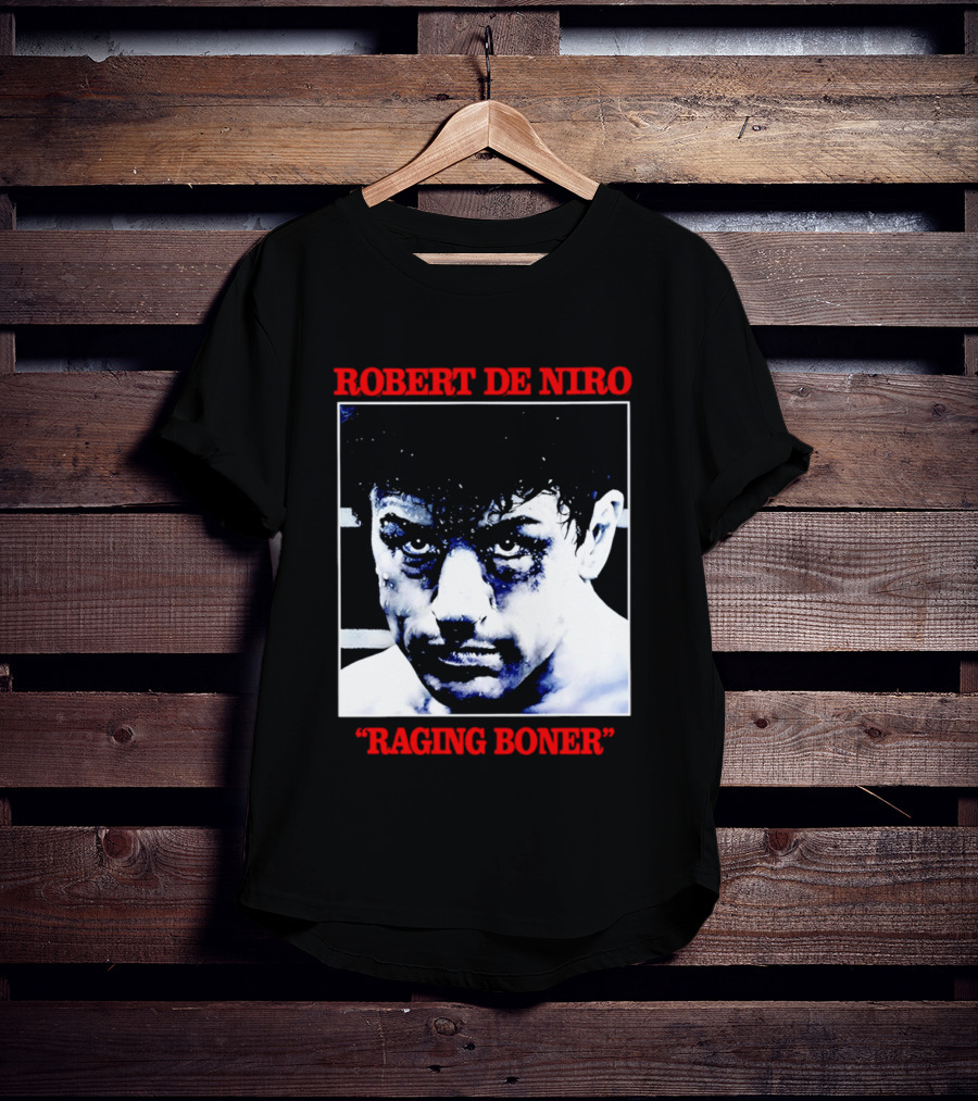 Robert De Niro Raging Boner T-Shirt