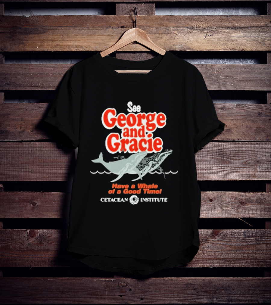 See George And Gracie Have A Whale Of A Good Time Cetacean Institute T-Shirt
