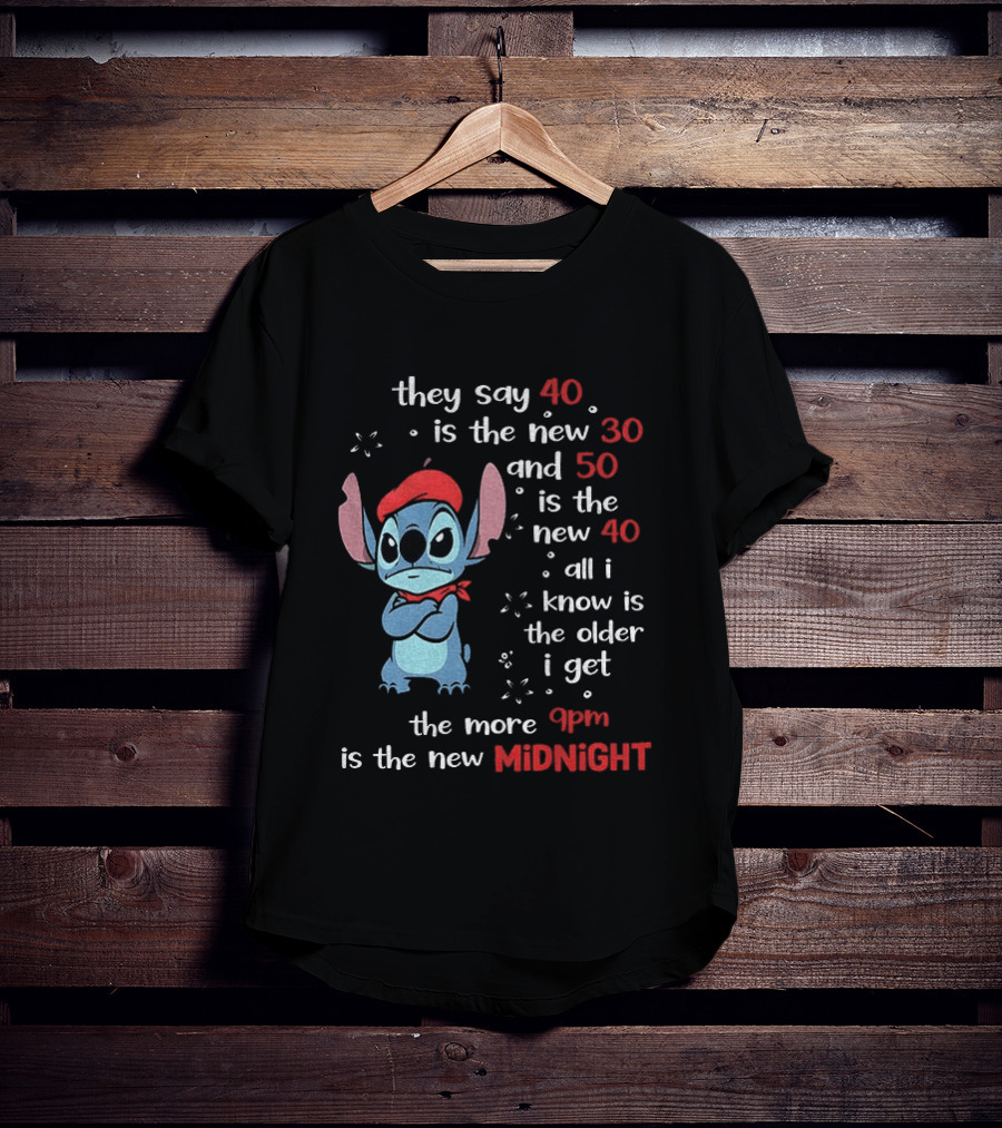 They Say 40 Is The New 30 Stitch 9PM Is The New Midnight T-Shirt