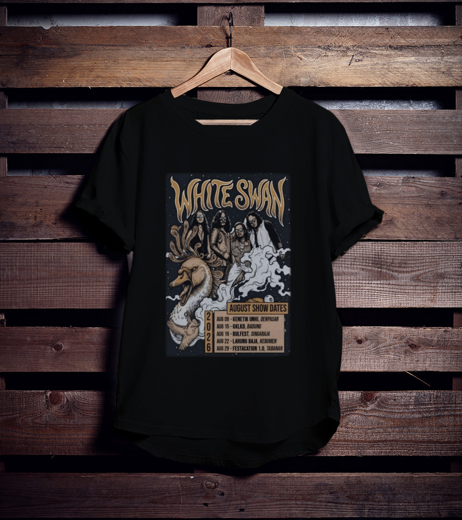 White Swan August 2026 Show Dates Tour Genetik Unhi Denpasar GKLKD Badung Bulfest Singaraja Larung Baja Kebumen Festacation 1.0 Tabanan T-Shirt