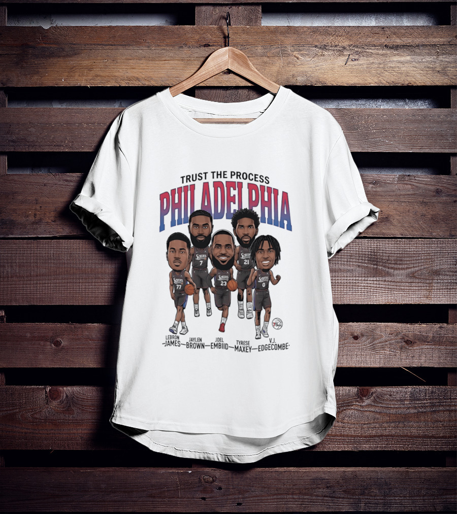 Trust The Process Philadelphia LeBron James Joel Embiid Tyrese Maxey Jaylen Brown VJ Edgecombe Caricature T-Shirt