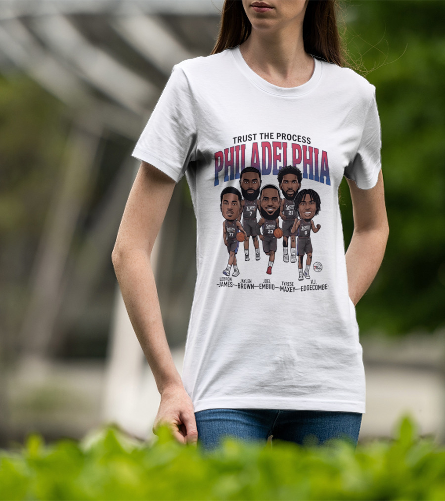 Trust The Process Philadelphia LeBron James Joel Embiid Tyrese Maxey Jaylen Brown VJ Edgecombe Caricature T-Shirt