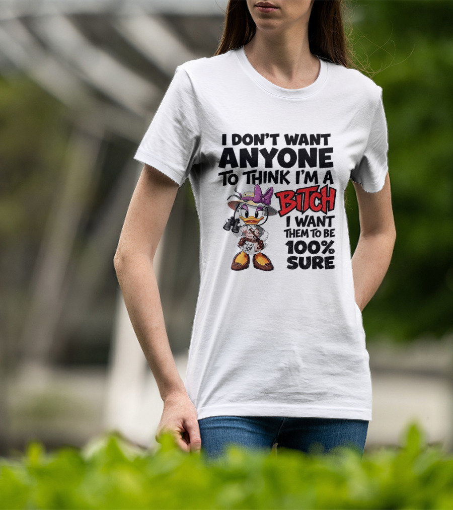 I Don't Want Anyone To Think I'm A Bitch I Want Them To Be 100% Sure Daisy Duck Safari T-Shirt