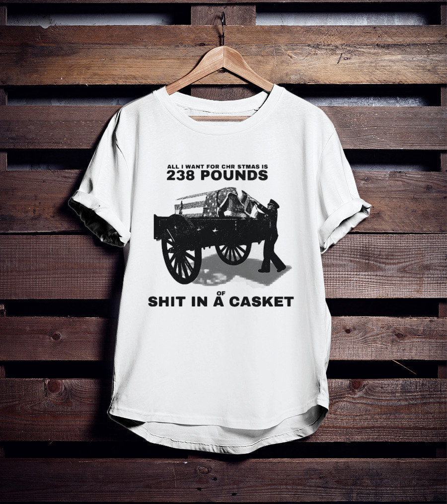 Military Wagon All I Want For Christmas Is 238 Pounds Of Shit In A Casket T-Shirt