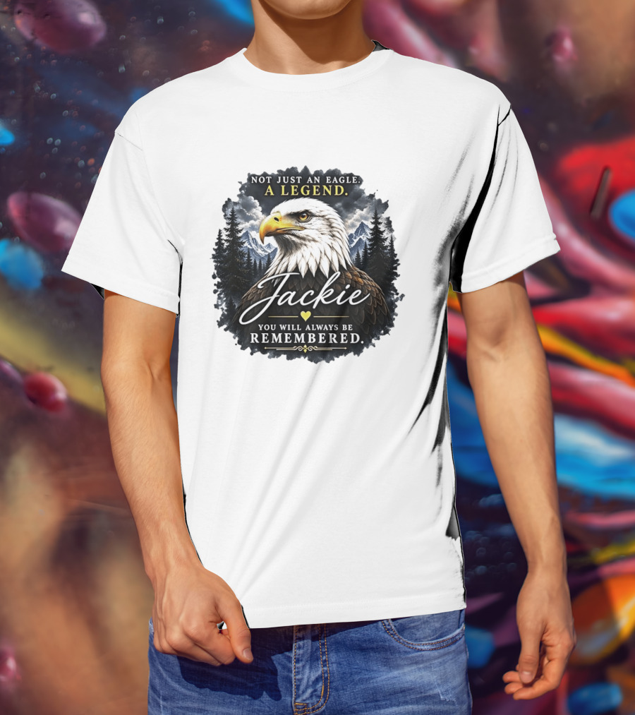Not Just An Eagle A Legend Jackie You Will Always Be Remembered Pine Forest Mountains T-Shirt