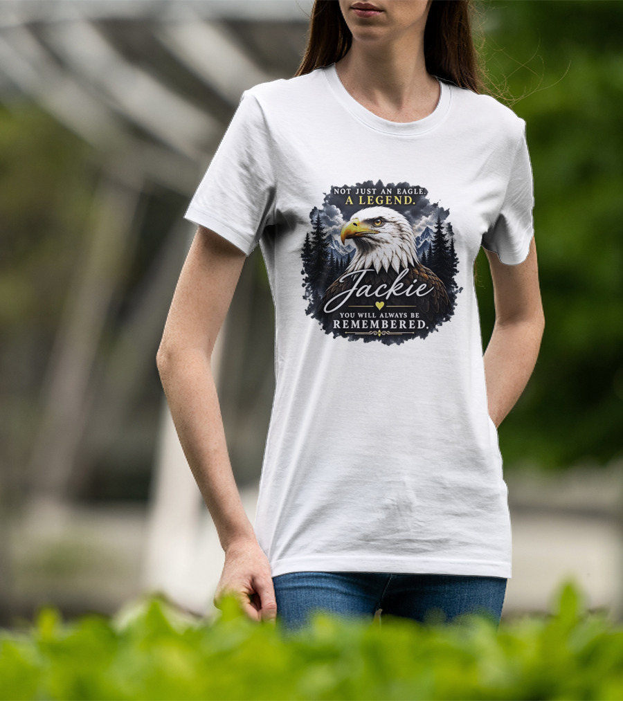 Not Just An Eagle A Legend Jackie You Will Always Be Remembered Pine Forest Mountains T-Shirt