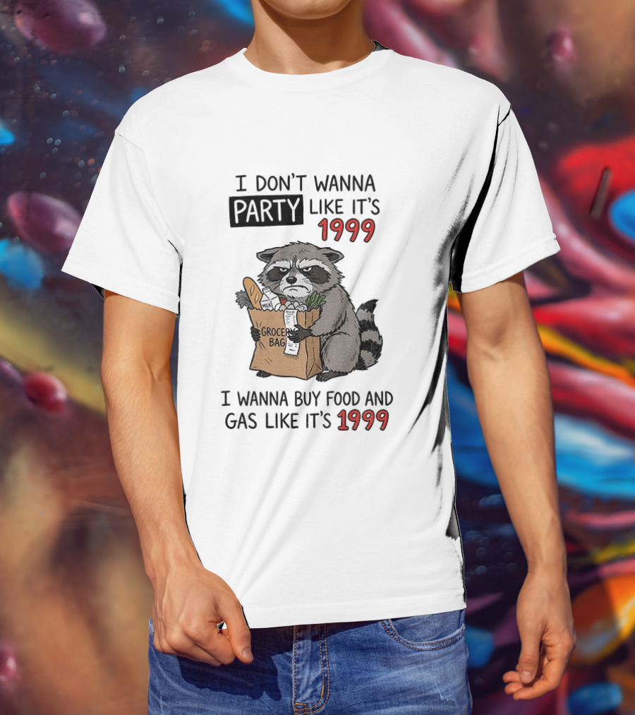 Raccoon Angry Shopping Grocery Bag I Wanna Buy Food And Gas Like It's 1999 T-Shirt