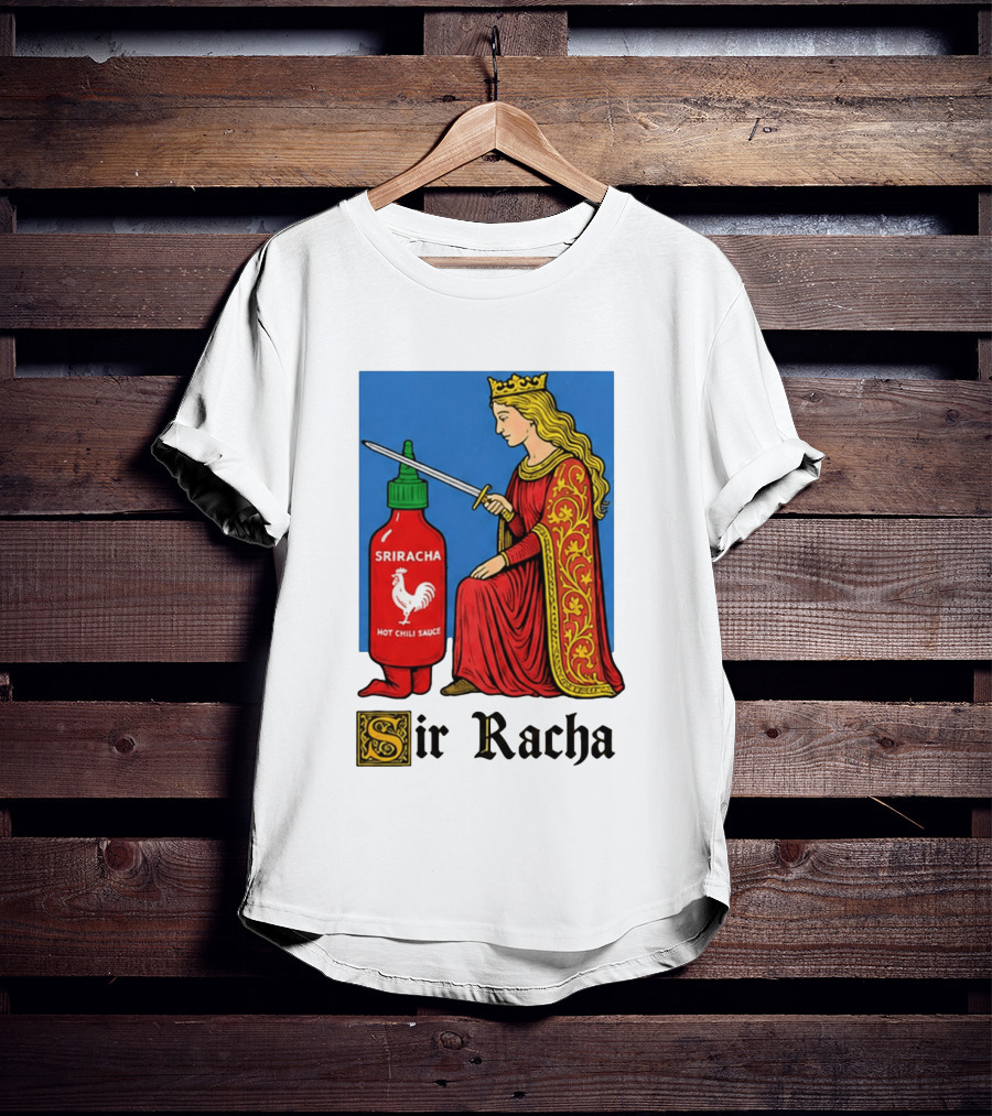 Sir Racha Sriracha Hot Chili Sauce Royalty Knight Royals T-Shirt