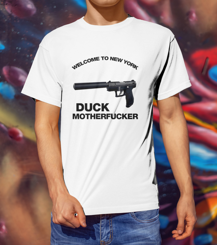 Welcome To New York Duck Motherfucker Gun Silencer T-Shirt