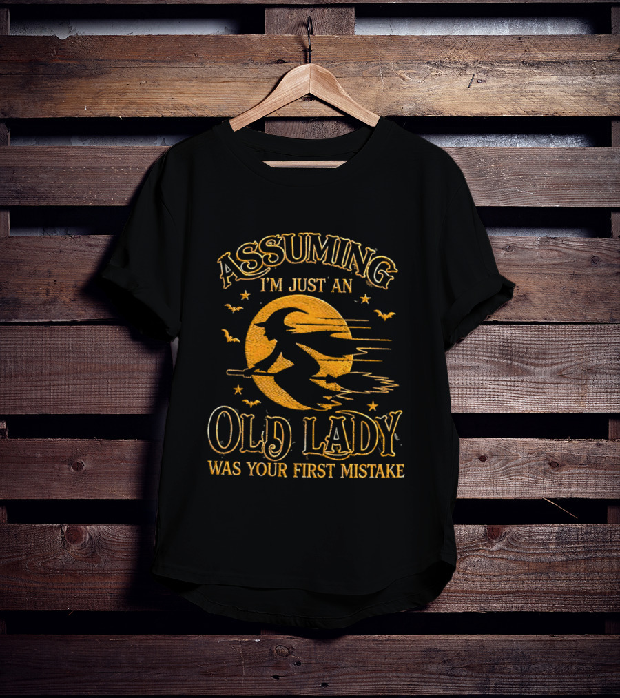Assuming I'm Just An Old Lady Was Your First Mistake Witch Flying On Broom With Bats T-Shirt