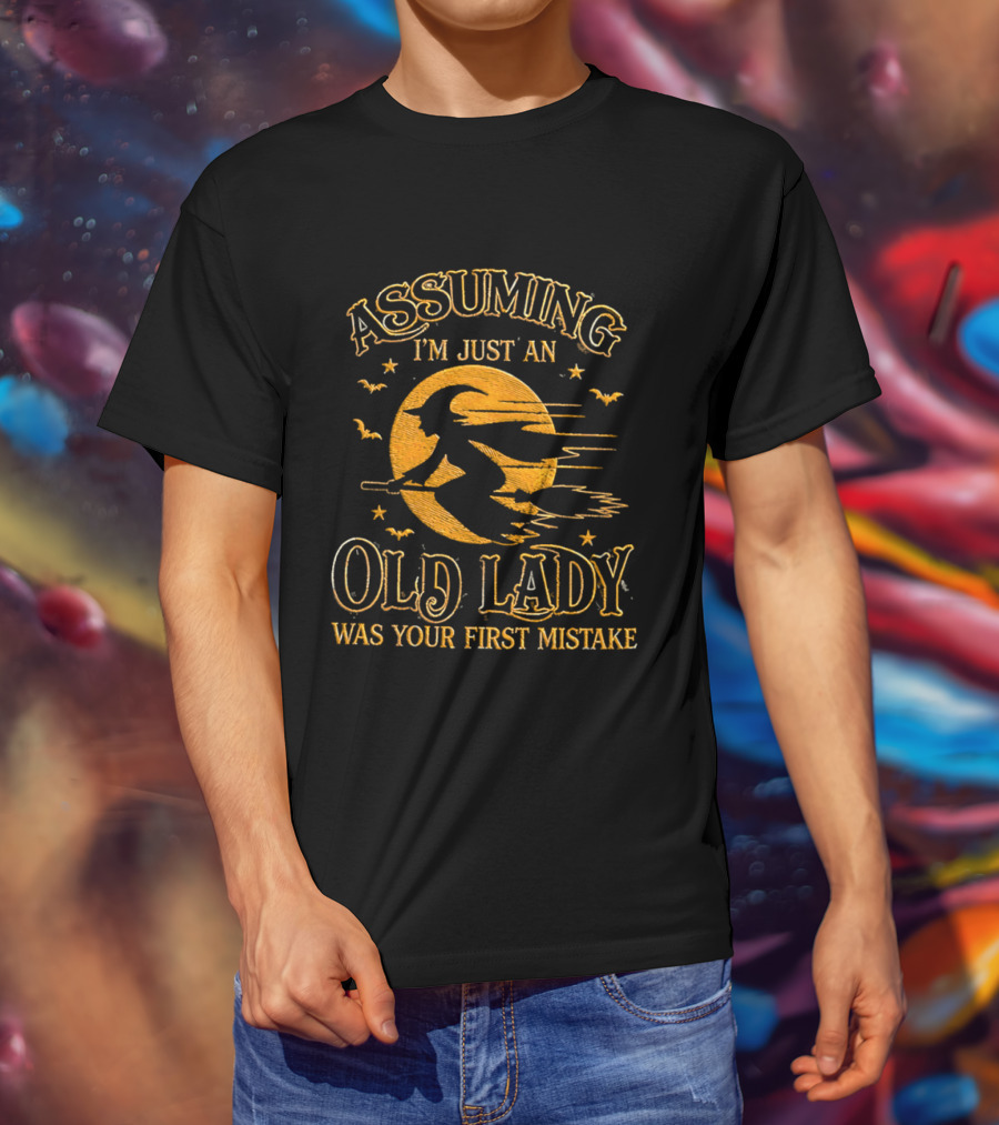 Assuming I'm Just An Old Lady Was Your First Mistake Witch Flying On Broom With Bats T-Shirt