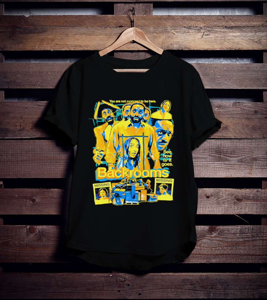 Backrooms You Are Not Supposed To Be Here Missing Person Mystery See How Far It Goes T-Shirt