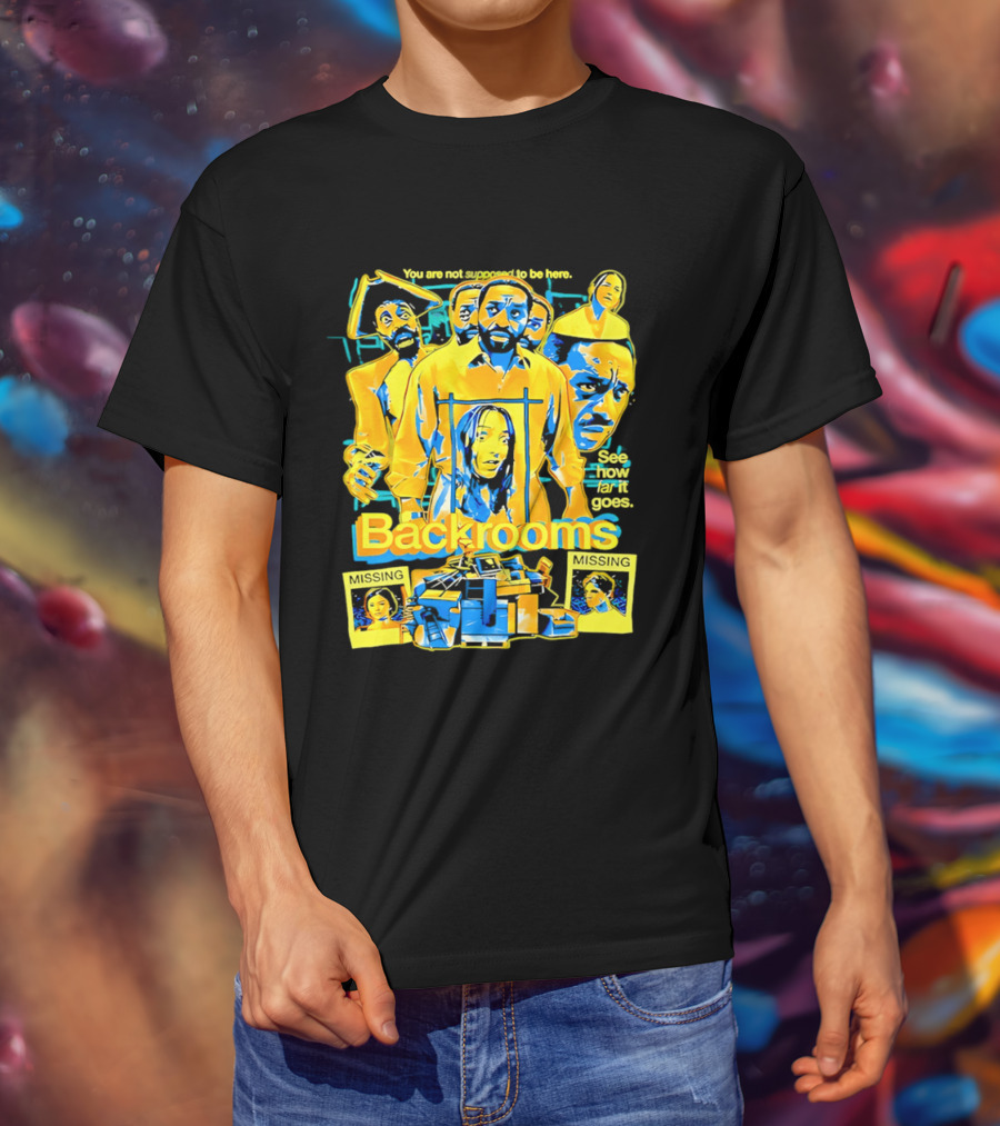 Backrooms You Are Not Supposed To Be Here Missing Person Mystery See How Far It Goes T-Shirt