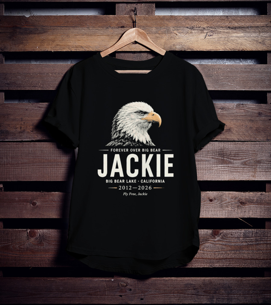 Forever Over Big Bear Jackie Eagle Big Bear Lake California 2012 2026 Fly Free Jackie T-Shirt