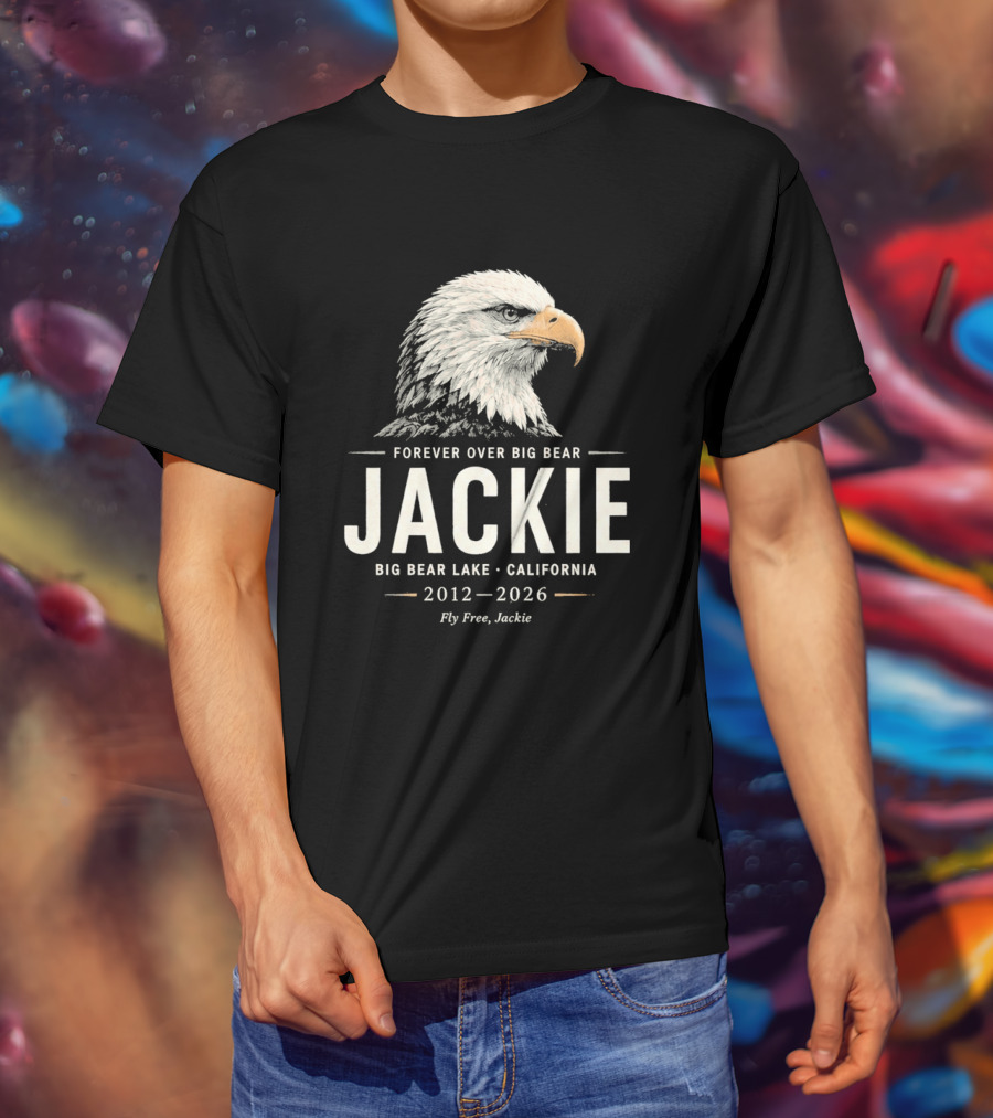 Forever Over Big Bear Jackie Eagle Big Bear Lake California 2012 2026 Fly Free Jackie T-Shirt
